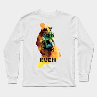 My beautiful face is ruen Long Sleeve T-Shirt